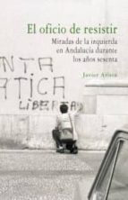 el oficio de resistir-9788490455869 el oficio de resistir-9788490455869