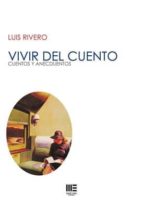 Vivir del cuento: cuentos y anecduentos por Luis rivero FB2 MOBI EPUB