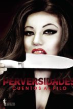 perversidades: cuentos al filo-9788494361869 perversidades: cuentos al filo-9788494361869