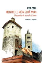 mentre el mon sera mon: llegendes de les valls d aneu-pep coll-9788497871969 mentre el mon sera mon: llegendes de les valls d aneu-pep coll-9788497871969