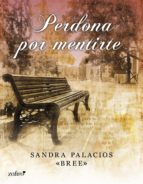 perdona por mentirte (ebook)-sandra palacios bree-9788408109679 perdona por mentirte (ebook)-sandra palacios bree-9788408109679