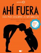 ahi fuera. guia para descubrir la naturaleza-maria ana peixe dias-ines teixeira do rosario-bernardo carvalho-9788408152279 ahi fuera. guia para descubrir la naturaleza-maria ana peixe dias-ines teixeira do rosario-bernardo carvalho-9788408152279