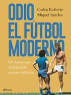 odio el fútbol moderno-carlos roberto-miquel sanchis-9788408176879 odio el fútbol moderno-carlos roberto-miquel sanchis-9788408176879