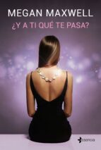 ¿y a ti qué te pasa? (ebook)-megan maxwell-9788408182979 ¿y a ti qué te pasa? (ebook)-megan maxwell-9788408182979