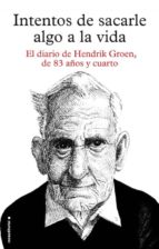 intentos de sacarle algo a la vida-hendrik groen-9788416306879 intentos de sacarle algo a la vida-hendrik groen-9788416306879