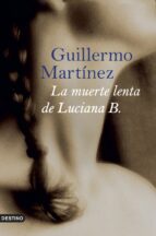 la muerte lenta de luciana b.-guillermo martinez-9788423339679 la muerte lenta de luciana b.-guillermo martinez-9788423339679