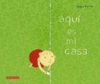 aqui es mi casa-jerome ruillier-9788426136879 aqui es mi casa-jerome ruillier-9788426136879