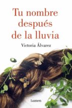 tu nombre despues de la lluvia-victoria alvarez-9788426400079