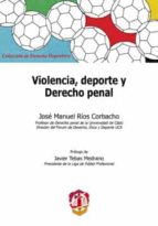 violencia, deporte y derecho penal-jose manuel rios corbacho-9788429017779 violencia, deporte y derecho penal-jose manuel rios corbacho-9788429017779
