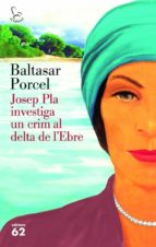 josep pla investiga un crim al delta de l'ebre (ebook)-baltasar porcel-9788429773279 josep pla investiga un crim al delta de l'ebre (ebook)-baltasar porcel-9788429773279
