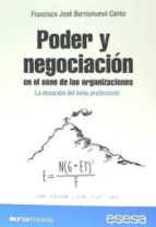 poder y negociación en el seno de las organizaciones : la ecuación del éxito profesional-francisco jos� barrionuevo canto-9788461728879 poder y negociación en el seno de las organizaciones : la ecuación del éxito profesional-francisco jos� barrionuevo canto-9788461728879