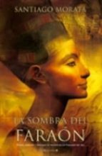 la sombra del faraon-santiago morata-9788466623179 la sombra del faraon-santiago morata-9788466623179