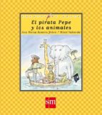 el pirata pepe y los animales-ana maria romero yebra-9788467514179 el pirata pepe y los animales-ana maria romero yebra-9788467514179