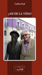¡ah de la vida! (ebook)-carlos feal-9788478985579 ¡ah de la vida! (ebook)-carlos feal-9788478985579