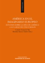 america en el imaginario europeo: estudios sobre la idea de ameri ca a lo largo de cinco siglos-carmen alemany bay-9788479089979 america en el imaginario europeo: estudios sobre la idea de ameri ca a lo largo de cinco siglos-carmen alemany bay-9788479089979