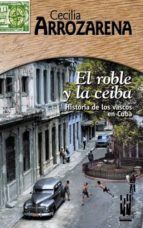 el roble y la ceiba: historia de los vascos en cuba-cecilia arrozarena-9788481363579 el roble y la ceiba: historia de los vascos en cuba-cecilia arrozarena-9788481363579