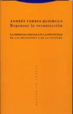 repensar la resurreccion: la diferencia cristiana en la continuid ad de las religiones y de la cultura (3ª ed.)-andres torres queiruga-9788481647679 repensar la resurreccion: la diferencia cristiana en la continuid ad de las religiones y de la cultura (3ª ed.)-andres torres queiruga-9788481647679