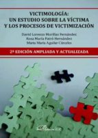 victimologia: un estudio sobre la victima y los procesos de victimizacion (2ª ed. ampliada y actualizada)-david lorenzo morillas fernandez-9788490852279 victimologia: un estudio sobre la victima y los procesos de victimizacion (2ª ed. ampliada y actualizada)-david lorenzo morillas fernandez-9788490852279