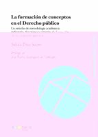 la formación de conceptos en el derecho público. un estudio de metodologia academica-silvia diez sastre-9788491234579 la formación de conceptos en el derecho público. un estudio de metodologia academica-silvia diez sastre-9788491234579