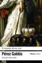 el equipaje del rey jose (episodios nacionales, 11 / segunda parte)-benito perez galdos-9788491811879 el equipaje del rey jose (episodios nacionales, 11 / segunda parte)-benito perez galdos-9788491811879