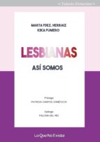 lesbianas, asi somos-marta fernandez herraiz-kika fumero-9788494860379 lesbianas, asi somos-marta fernandez herraiz-kika fumero-9788494860379
