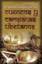 el sonido mágico de los cuencos y campanas tibetanos-pedro palao pons-9788496112179 el sonido mágico de los cuencos y campanas tibetanos-pedro palao pons-9788496112179