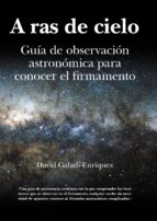a ras de cielo: guia de observacion astronomica para conocer el firmamento-david galadi-enriquez-9788496968479 a ras de cielo: guia de observacion astronomica para conocer el firmamento-david galadi-enriquez-9788496968479