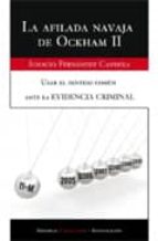 la afilada navaja de ockham ii. usar el sentido comun ante la evi dencia criminal-ignacio fernandez candela-9788499910079 la afilada navaja de ockham ii. usar el sentido comun ante la evi dencia criminal-ignacio fernandez candela-9788499910079