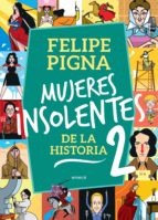 mujeres insolentes de la historia 2 (ebook)-felipe pigna-9789500439879 mujeres insolentes de la historia 2 (ebook)-felipe pigna-9789500439879
