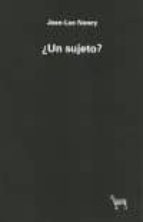 ¿un sujeto?-jean-luc nancy-9789873621079 ¿un sujeto?-jean-luc nancy-9789873621079