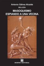 masoquismo. espiando a una vecina (ebook)-antonio galvez alcaide-cdlap00003079 masoquismo. espiando a una vecina (ebook)-antonio galvez alcaide-cdlap00003079