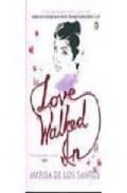 LOVE WALKED IN