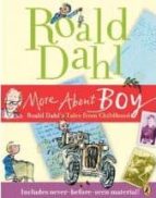 MORE ABOUT BOY: ROALD DAHL S TALES FROM CHILDHOOD