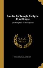 LORDRE DU TEMPLE EN SYRIE ET � CHYPRE