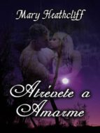atrévete a amarme (ebook)-mary heathcliff-9781310502989 atrévete a amarme (ebook)-mary heathcliff-9781310502989