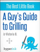 a guy's guide to grilling (ebook)-victoria b.-9781614648789 a guy's guide to grilling (ebook)-victoria b.-9781614648789