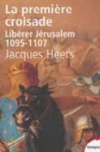 Premiere croisade: liberer jerusalem, 1095-1107 Descarga gratuita de erodov ebook