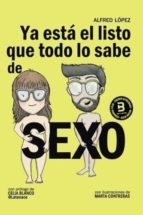 ya esta el listo que todo lo sabe de sexo-alfred loópez-9788415589389 ya esta el listo que todo lo sabe de sexo-alfred loópez-9788415589389