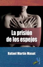 la prisión de los espejos (ebook)-rafael martin masot-9788415700289 la prisión de los espejos (ebook)-rafael martin masot-9788415700289