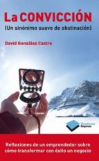 la convicción (ebook)-david gonzalez castro-9788415750789 la convicción (ebook)-david gonzalez castro-9788415750789