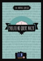 pablito no quiere nacer-isa romero cortijo-9788415787389 pablito no quiere nacer-isa romero cortijo-9788415787389