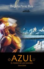 azul -el poder de un nombre-begoña perez ruiz-9788416596089 azul -el poder de un nombre-begoña perez ruiz-9788416596089