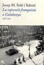 la repressio franquista a catalunya-josep m. sole i sabate-9788429750089 la repressio franquista a catalunya-josep m. sole i sabate-9788429750089