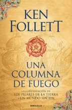 una columna de fuego (saga los pilares de la tierra 3)-ken follett-9788466345989 una columna de fuego (saga los pilares de la tierra 3)-ken follett-9788466345989