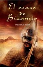 el ocaso de bizancio-salvador felip-9788466637589 el ocaso de bizancio-salvador felip-9788466637589