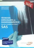 TÉCNICOS ESPECIALISTAS EN RADIODIAGNÓSTICO. SERVICIO ANDALUZ DE SALUD (SAS). SIMULACROS DE EXAMEN