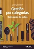 gestion por categorias: optimizacion del surtido-francisco serra sedeño-alberto morant cimas-9788473566889 gestion por categorias: optimizacion del surtido-francisco serra sedeño-alberto morant cimas-9788473566889