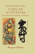 curso de acupuntura (ed. revisada y ampliada)-jose luis padilla corral-9788478133789 curso de acupuntura (ed. revisada y ampliada)-jose luis padilla corral-9788478133789