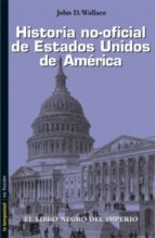 historia no-oficial de estados unidos de america-john d. wallance-9788479480189 historia no-oficial de estados unidos de america-john d. wallance-9788479480189