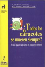¿todos los caracoles se mueren siempre?: como tratar la muerte en educacion infantil-9788479602789 ¿todos los caracoles se mueren siempre?: como tratar la muerte en educacion infantil-9788479602789